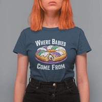Funny Mardi Gras King Cake T Shirt For Women Where Babies Come From Louisiana Humor