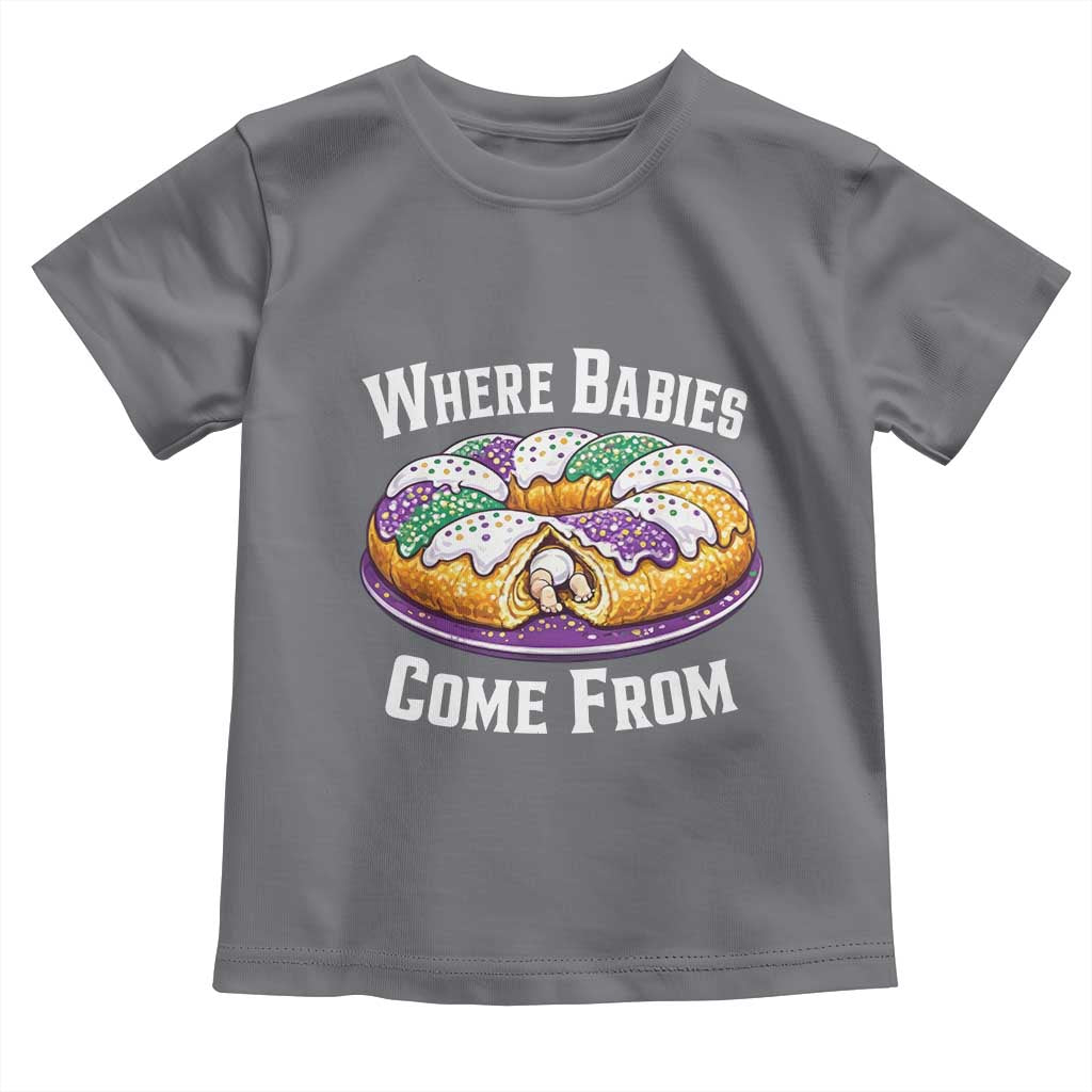 Funny Mardi Gras King Cake Toddler T Shirt Where Babies Come From Louisiana Humor
