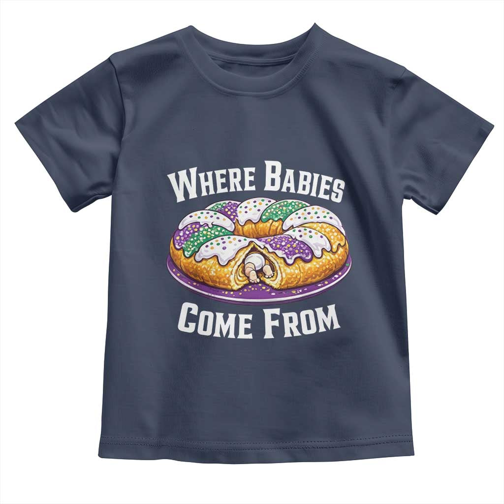 Funny Mardi Gras King Cake Toddler T Shirt Where Babies Come From Louisiana Humor