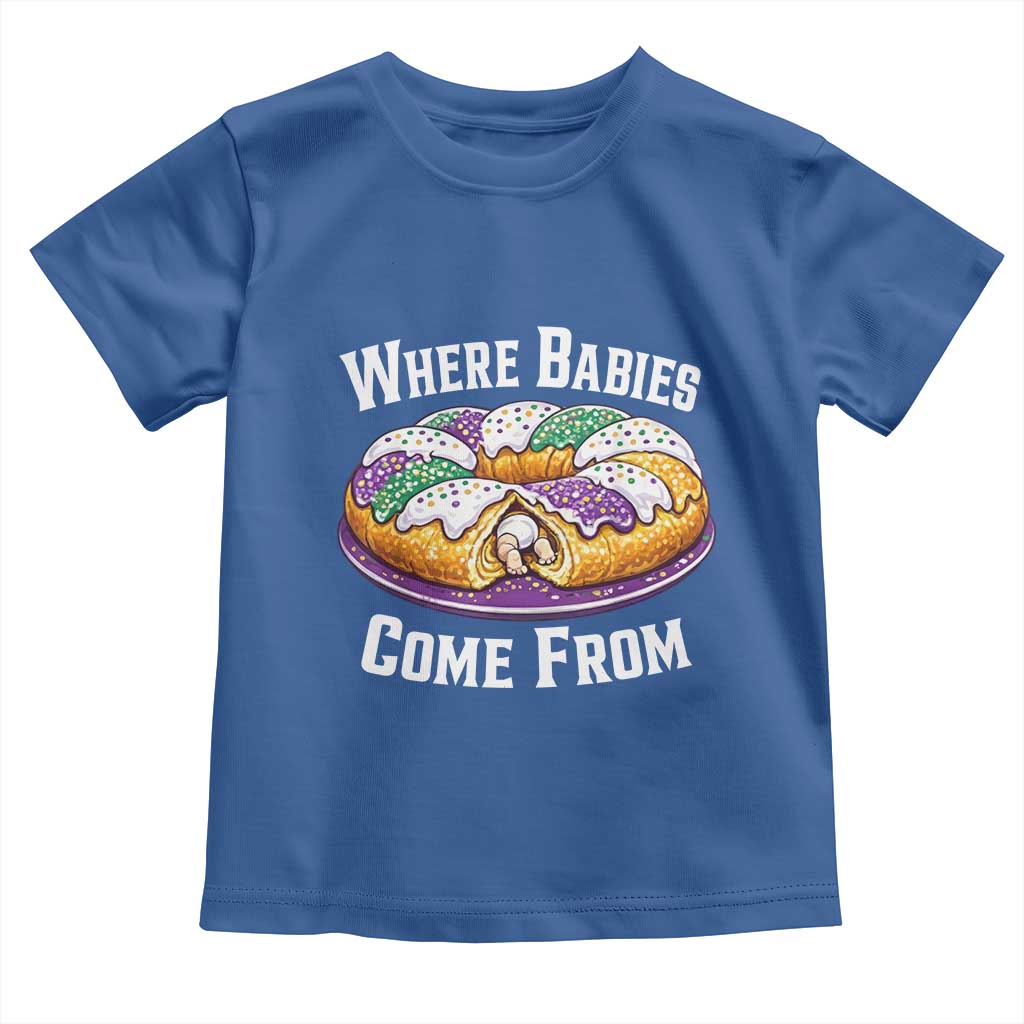 Funny Mardi Gras King Cake Toddler T Shirt Where Babies Come From Louisiana Humor