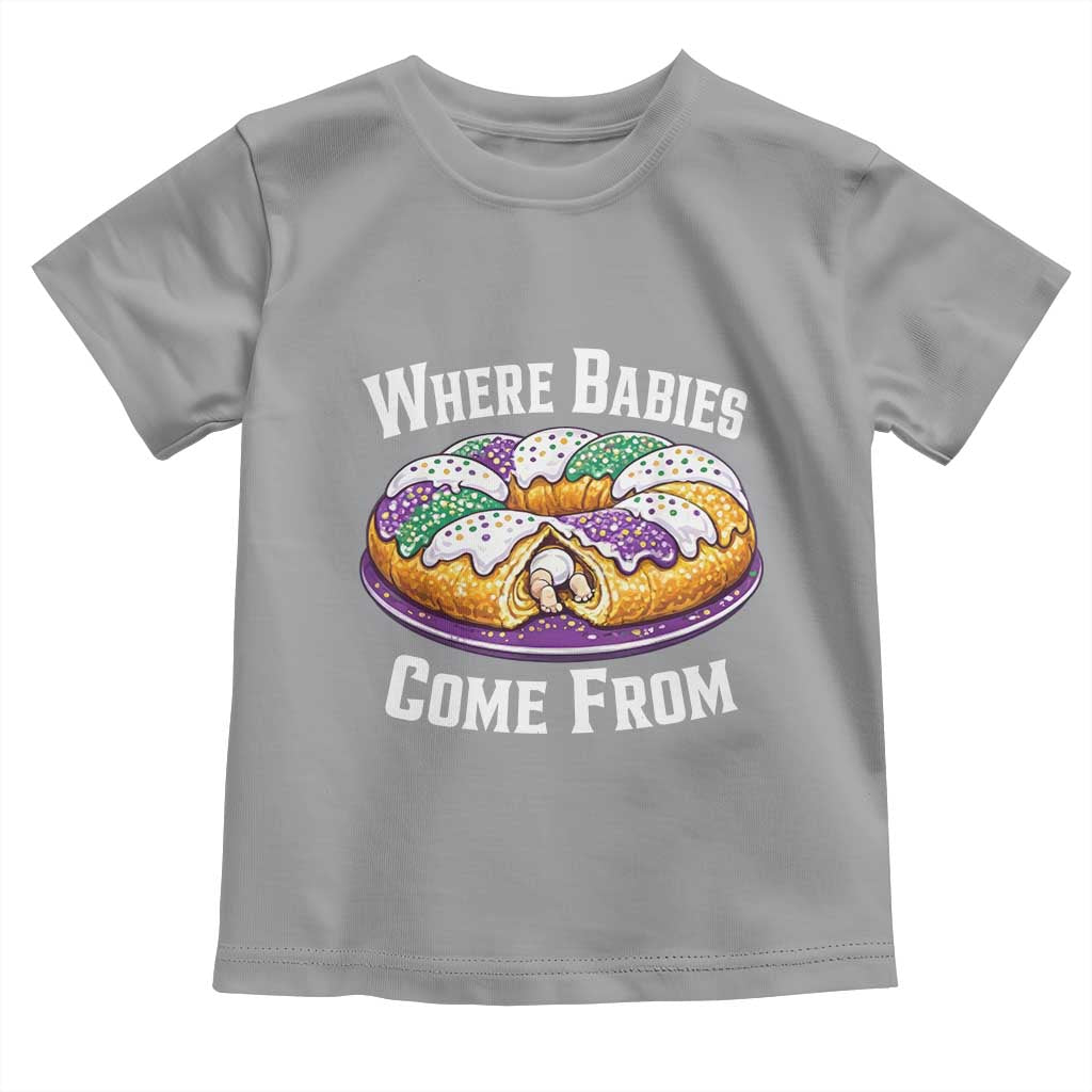 Funny Mardi Gras King Cake Toddler T Shirt Where Babies Come From Louisiana Humor