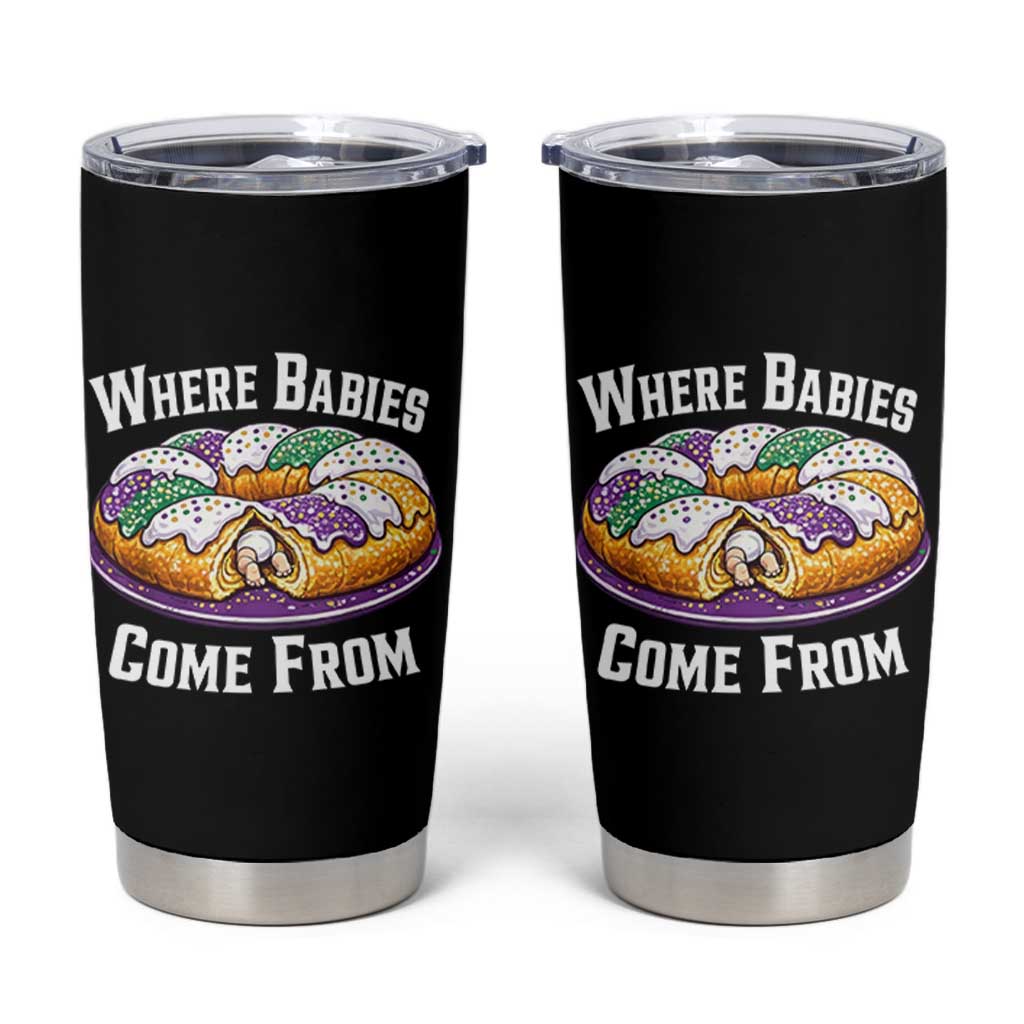 Funny Mardi Gras King Cake Tumbler Cup Where Babies Come From Louisiana Humor