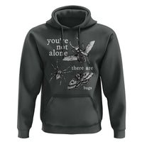 You Are Not Alone There Are Bugs Vintage Dark Academia Hoodie Insect Entomology Humor Folk Indie Music Lover