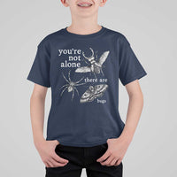 You Are Not Alone There Are Bugs Vintage Dark Academia T Shirt For Kid Insect Entomology Humor Folk Indie Music Lover