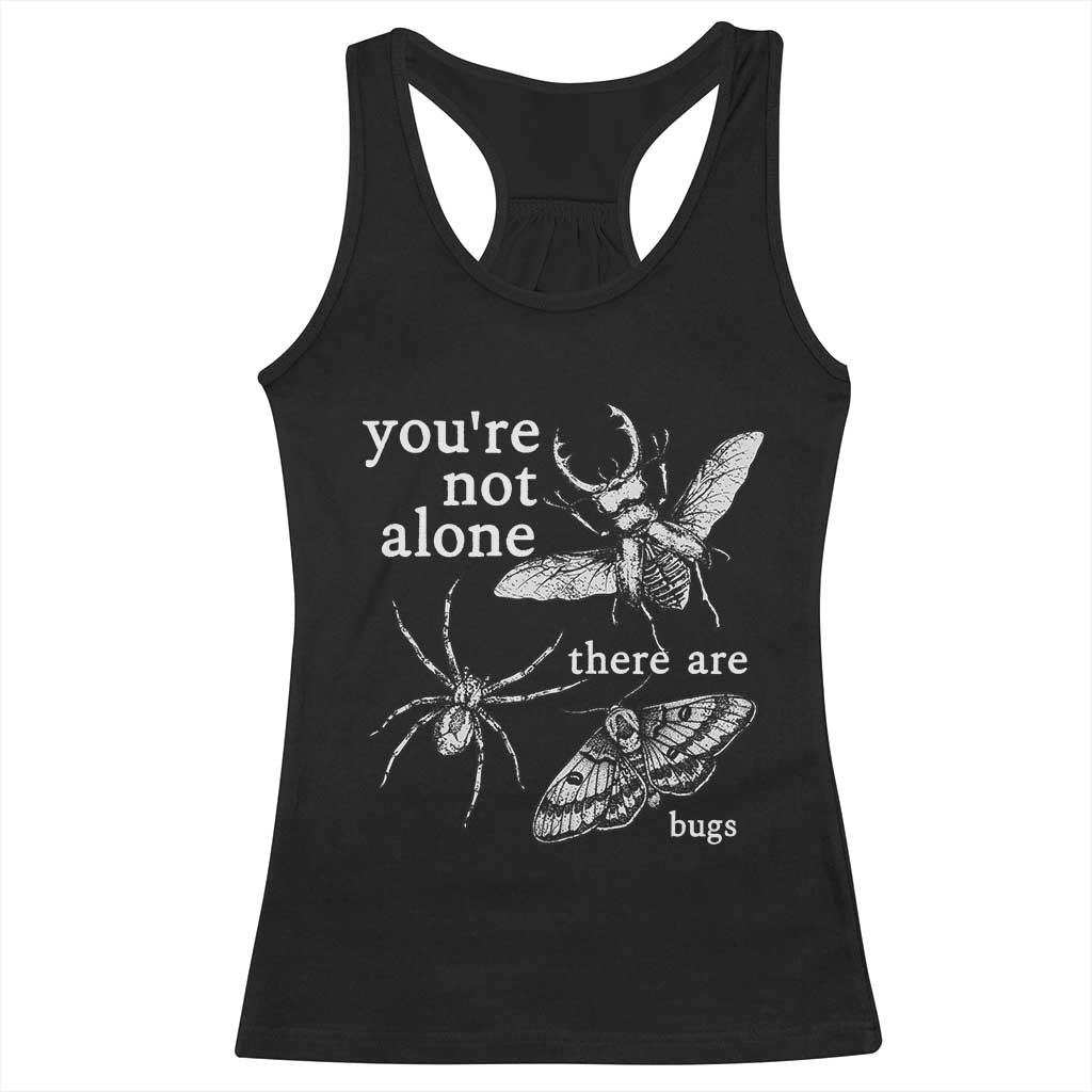You Are Not Alone There Are Bugs Vintage Dark Academia Racerback Tank Top Insect Entomology Humor Folk Indie Music Lover