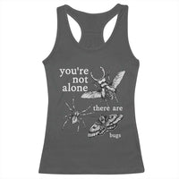 You Are Not Alone There Are Bugs Vintage Dark Academia Racerback Tank Top Insect Entomology Humor Folk Indie Music Lover