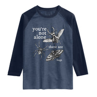 You Are Not Alone There Are Bugs Vintage Dark Academia Raglan Shirt Insect Entomology Humor Folk Indie Music Lover