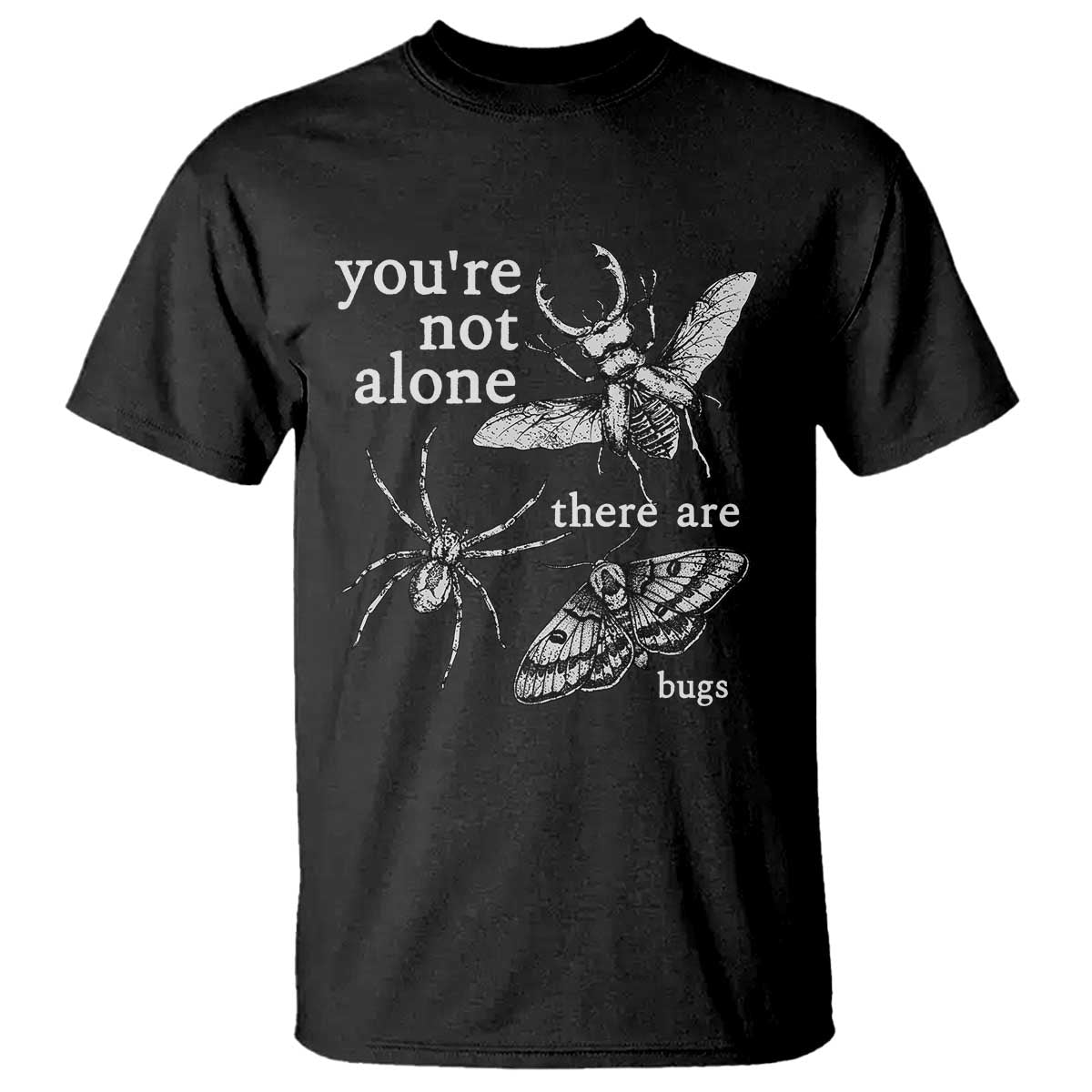 You Are Not Alone There Are Bugs Vintage Dark Academia T Shirt Insect Entomology Humor Folk Indie Music Lover