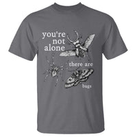 You Are Not Alone There Are Bugs Vintage Dark Academia T Shirt Insect Entomology Humor Folk Indie Music Lover
