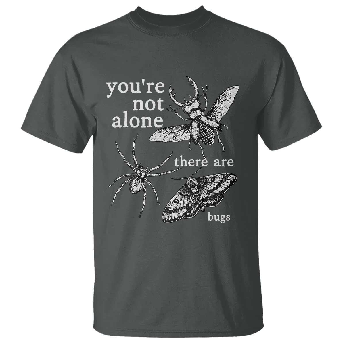You Are Not Alone There Are Bugs Vintage Dark Academia T Shirt Insect Entomology Humor Folk Indie Music Lover