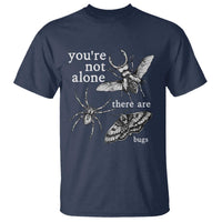 You Are Not Alone There Are Bugs Vintage Dark Academia T Shirt Insect Entomology Humor Folk Indie Music Lover