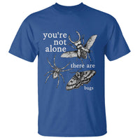 You Are Not Alone There Are Bugs Vintage Dark Academia T Shirt Insect Entomology Humor Folk Indie Music Lover