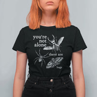 You Are Not Alone There Are Bugs Vintage Dark Academia T Shirt For Women Insect Entomology Humor Folk Indie Music Lover