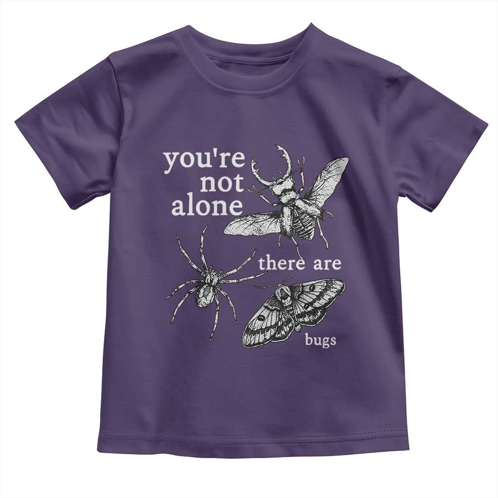 You Are Not Alone There Are Bugs Vintage Dark Academia Toddler T Shirt Insect Entomology Humor Folk Indie Music Lover