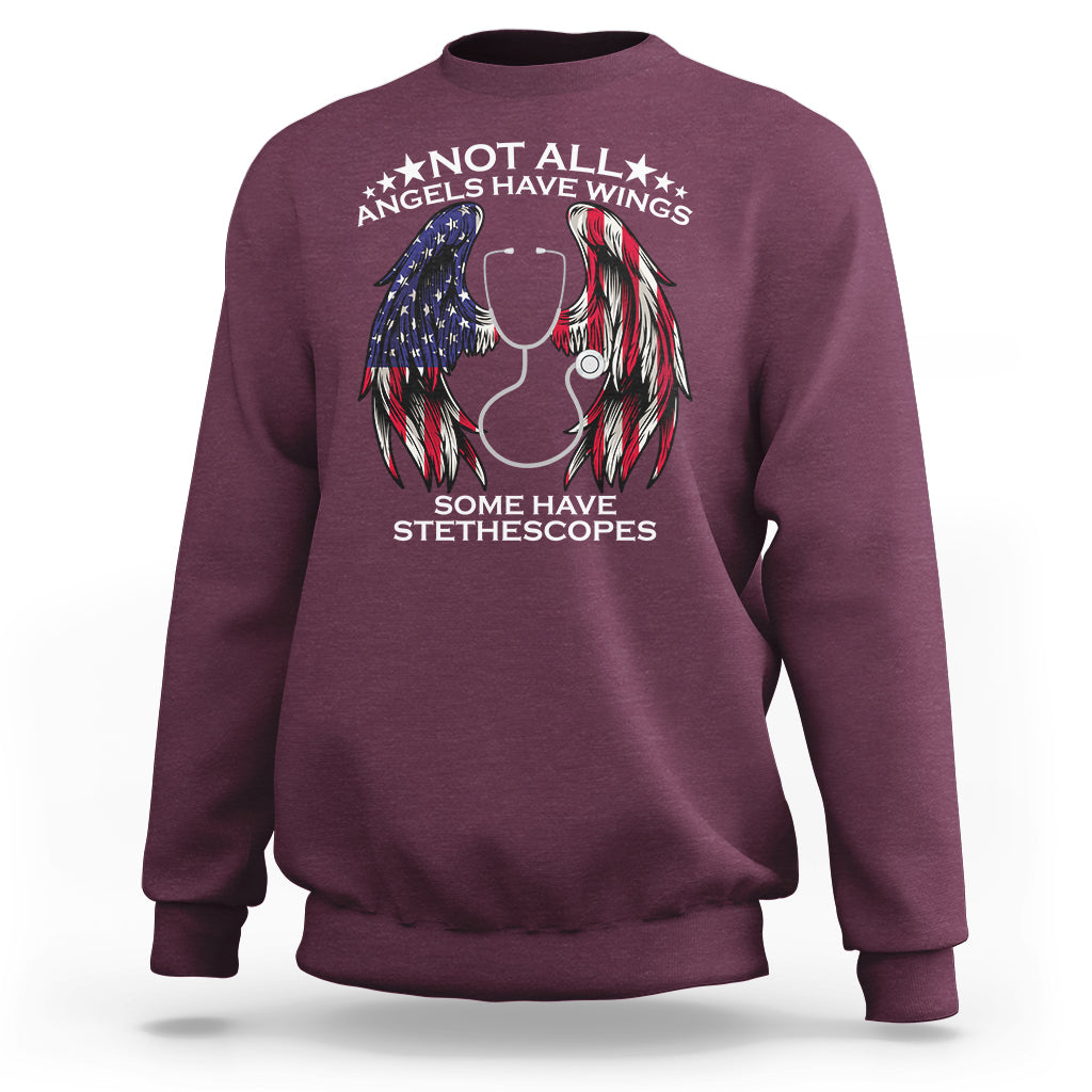 Funny Nurse Sweatshirt Nurse Appreciation American Flag Angel Wings Not All Angels Have Wings Some Have Stethoscopes Nursing Nurse Life, Nurse Pride - Wonder Print Shop