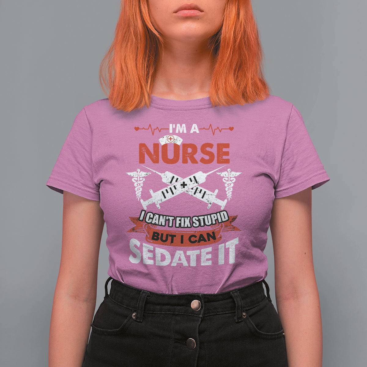 Funny Nurse T Shirt For Women Sarcastic Nurse Joke Im A Nurse I Cant Fix Stupid But I Can Sedate It Funny Nurse Life, Scrub Life, Gift for Nurses in Nurse Week - Wonder Print Shop