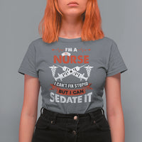 Funny Nurse T Shirt For Women Sarcastic Nurse Joke Im A Nurse I Cant Fix Stupid But I Can Sedate It Funny Nurse Life, Scrub Life, Gift for Nurses in Nurse Week - Wonder Print Shop