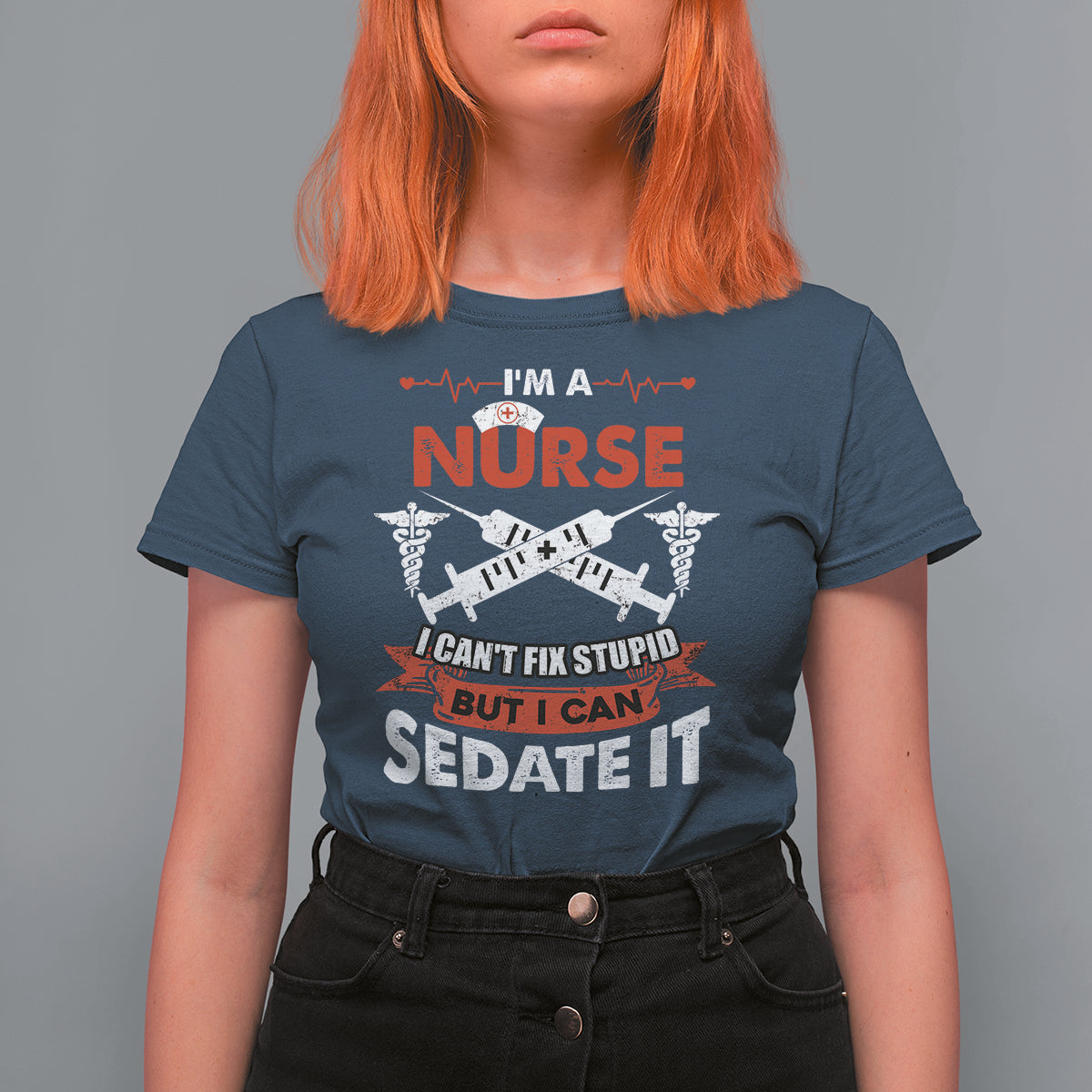 Funny Nurse T Shirt For Women Sarcastic Nurse Joke Im A Nurse I Cant Fix Stupid But I Can Sedate It Funny Nurse Life, Scrub Life, Gift for Nurses in Nurse Week - Wonder Print Shop