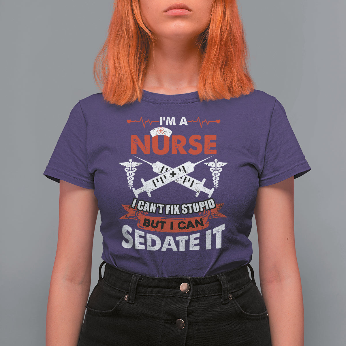 Funny Nurse T Shirt For Women Sarcastic Nurse Joke Im A Nurse I Cant Fix Stupid But I Can Sedate It Funny Nurse Life, Scrub Life, Gift for Nurses in Nurse Week - Wonder Print Shop