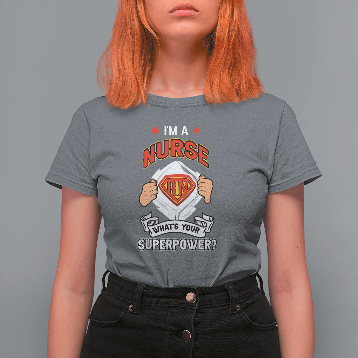Funny Nurse T Shirt For Women Im A Nurse Whats Your Superpower Nurse Hero RN Registered Nurse Pride Nurse Life Empowering Caregivers, Nurse Appreciation Gift for Nurse Week - Wonder Print Shop