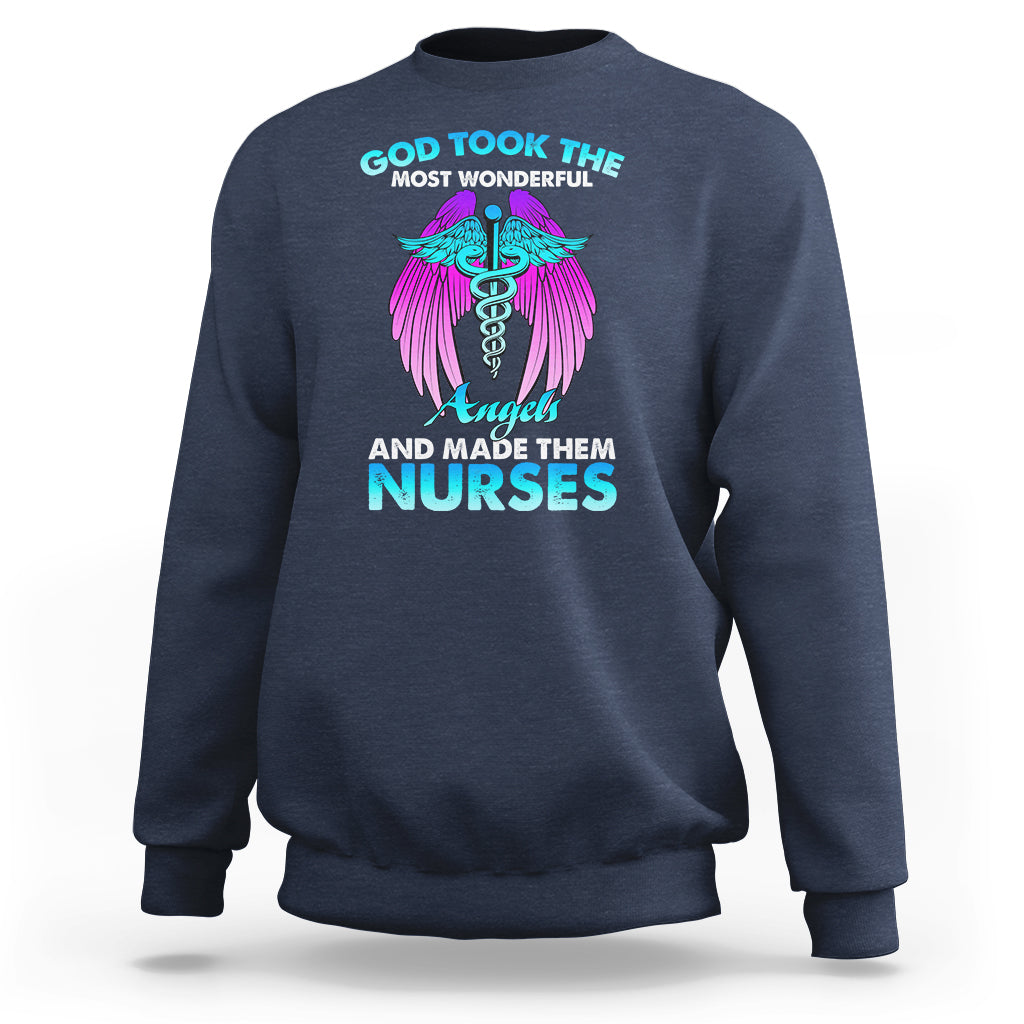 Funny Nurse Sweatshirt Nurse Wings God Took The Most Wonderful Angels And Made Them Nurses Empowering Caregivers, Nurse Life Pride, Nurse Appreciation Gift for Nurse Week - Wonder Print Shop