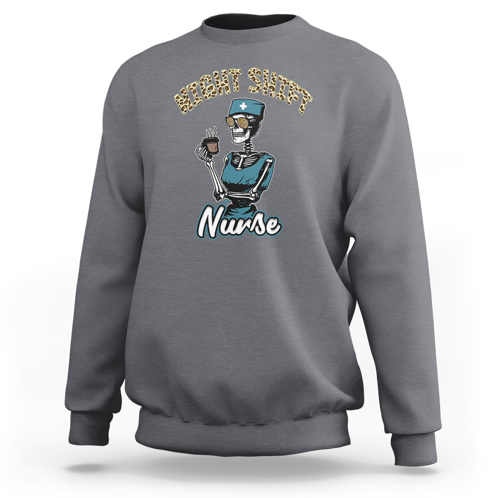 Funny Nurse Sweatshirt Funny Night Shift Nurse Skeleton Nurse Halloween RN Nurses Pride, Scrub Life, Nurse Life Pride, Nurse Appreciation Gift for Nurse Week - Wonder Print Shop