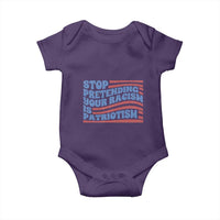 Stop Pretending Your Racism Is Patriotism Baby Onesie Red White and Blue