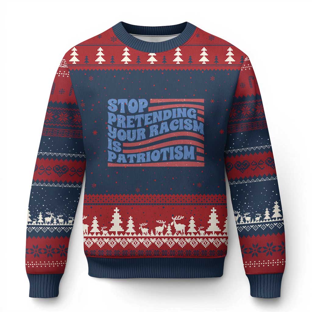 Stop Pretending Your Racism Is Patriotism Ugly Christmas Sweater Red White and Blue - Wonder Print Shop