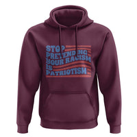 Stop Pretending Your Racism Is Patriotism Hoodie Red White and Blue