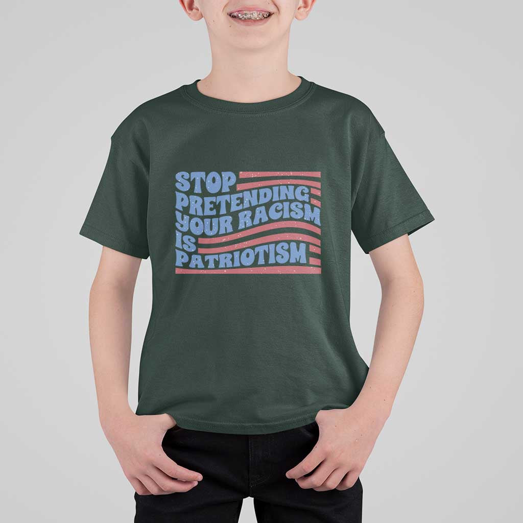 Stop Pretending Your Racism Is Patriotism T Shirt For Kid Red White and Blue
