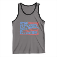Stop Pretending Your Racism Is Patriotism Tank Top Red White and Blue