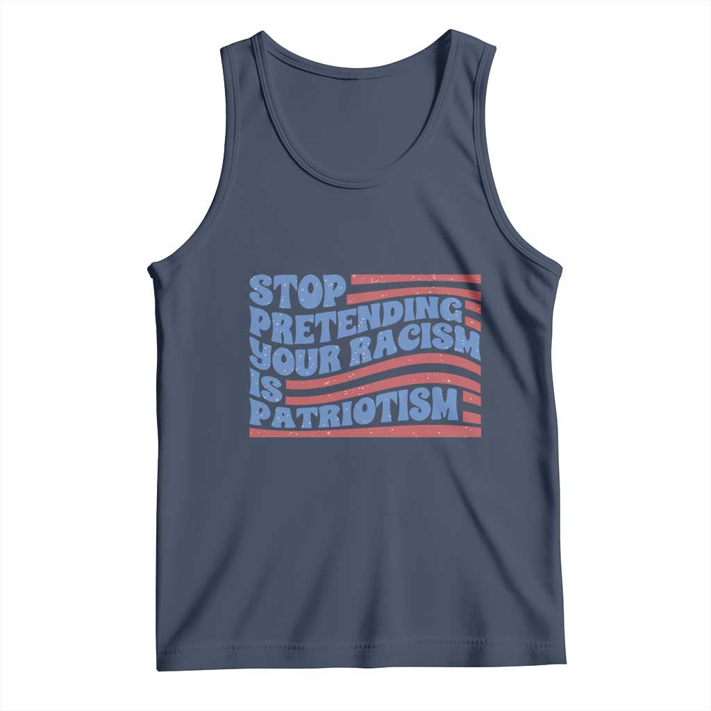 Stop Pretending Your Racism Is Patriotism Tank Top Red White and Blue