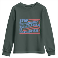 Stop Pretending Your Racism Is Patriotism Youth Sweatshirt Red White and Blue