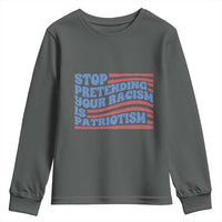 Stop Pretending Your Racism Is Patriotism Youth Sweatshirt Red White and Blue