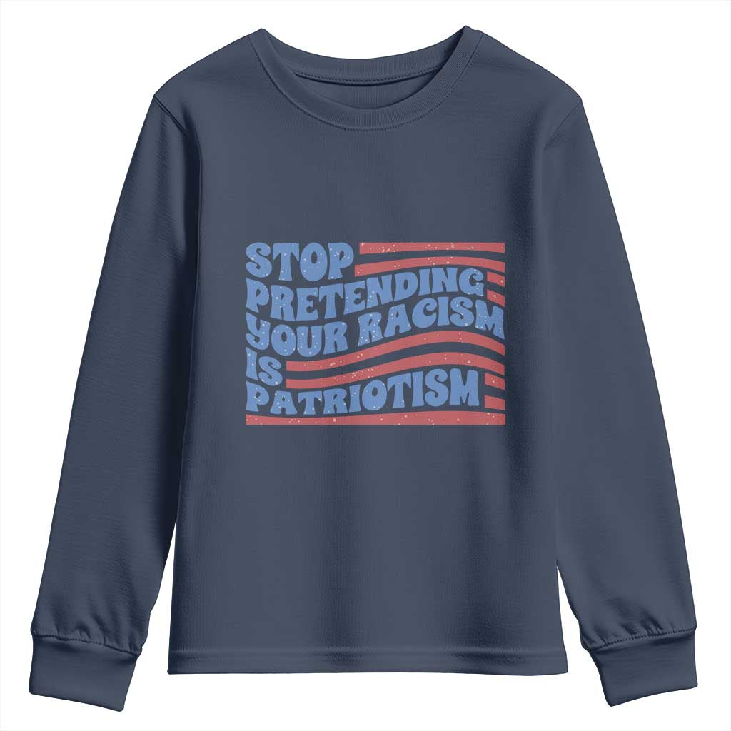 Stop Pretending Your Racism Is Patriotism Youth Sweatshirt Red White and Blue