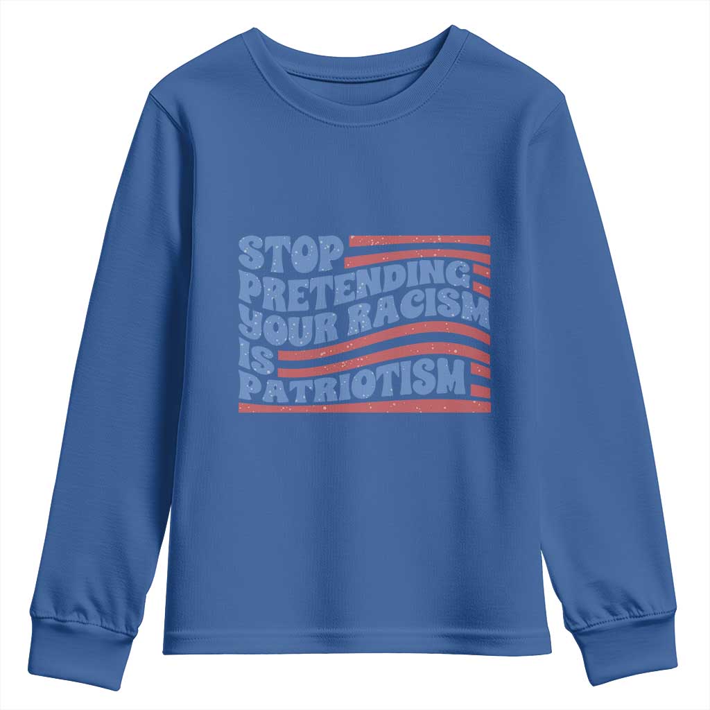 Stop Pretending Your Racism Is Patriotism Youth Sweatshirt Red White and Blue