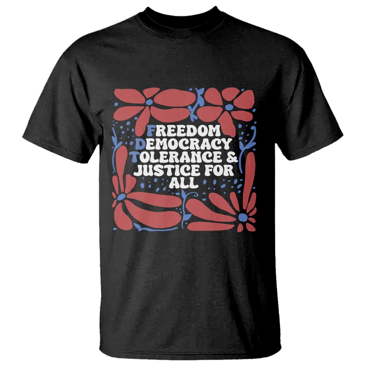 Subtle FDT T Shirt Freedom Democracy Tolerence and Justice For All