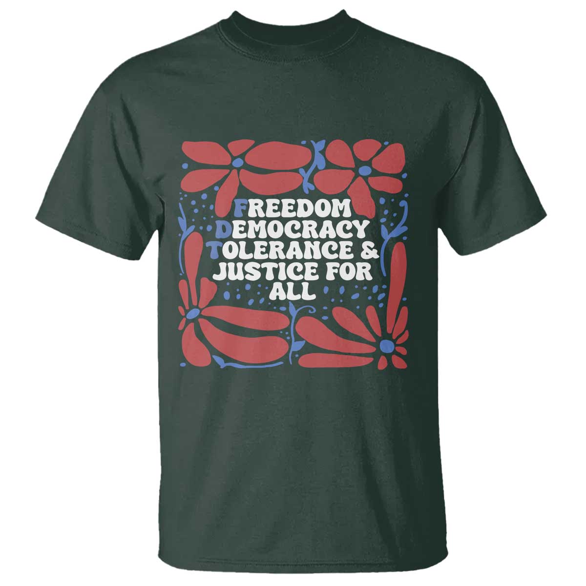 Subtle FDT T Shirt Freedom Democracy Tolerence and Justice For All