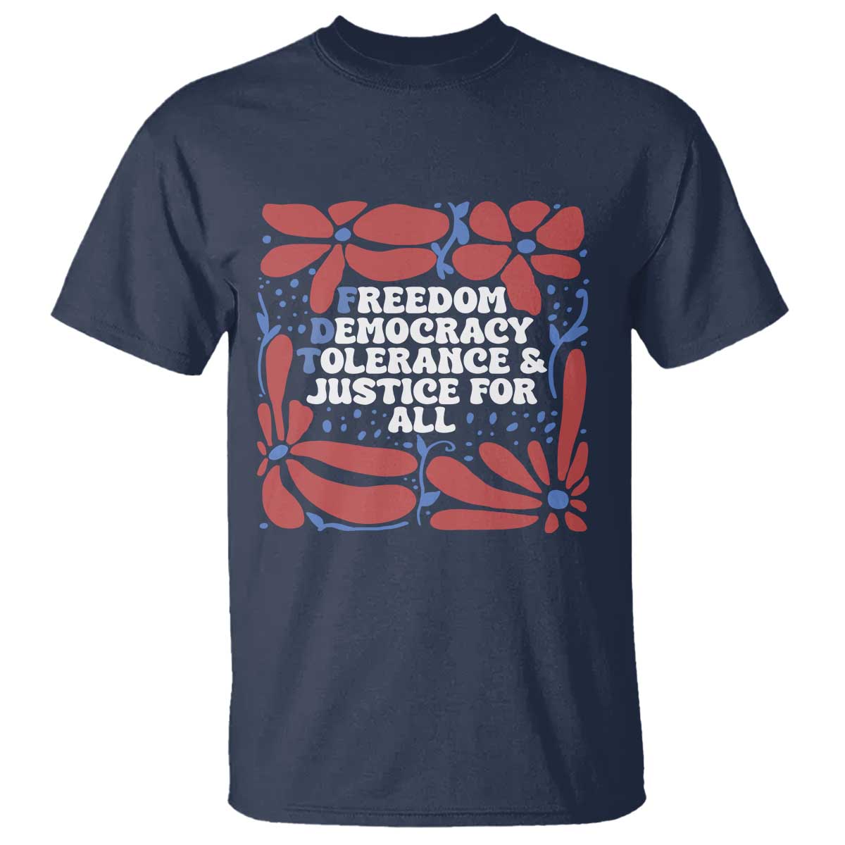 Subtle FDT T Shirt Freedom Democracy Tolerence and Justice For All