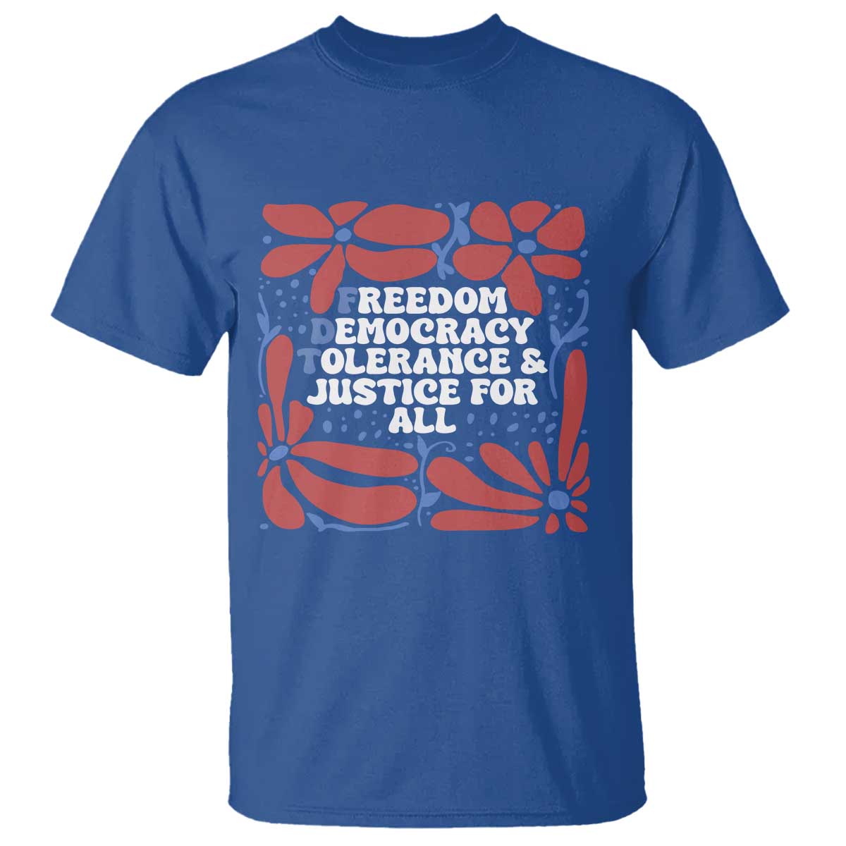 Subtle FDT T Shirt Freedom Democracy Tolerence and Justice For All