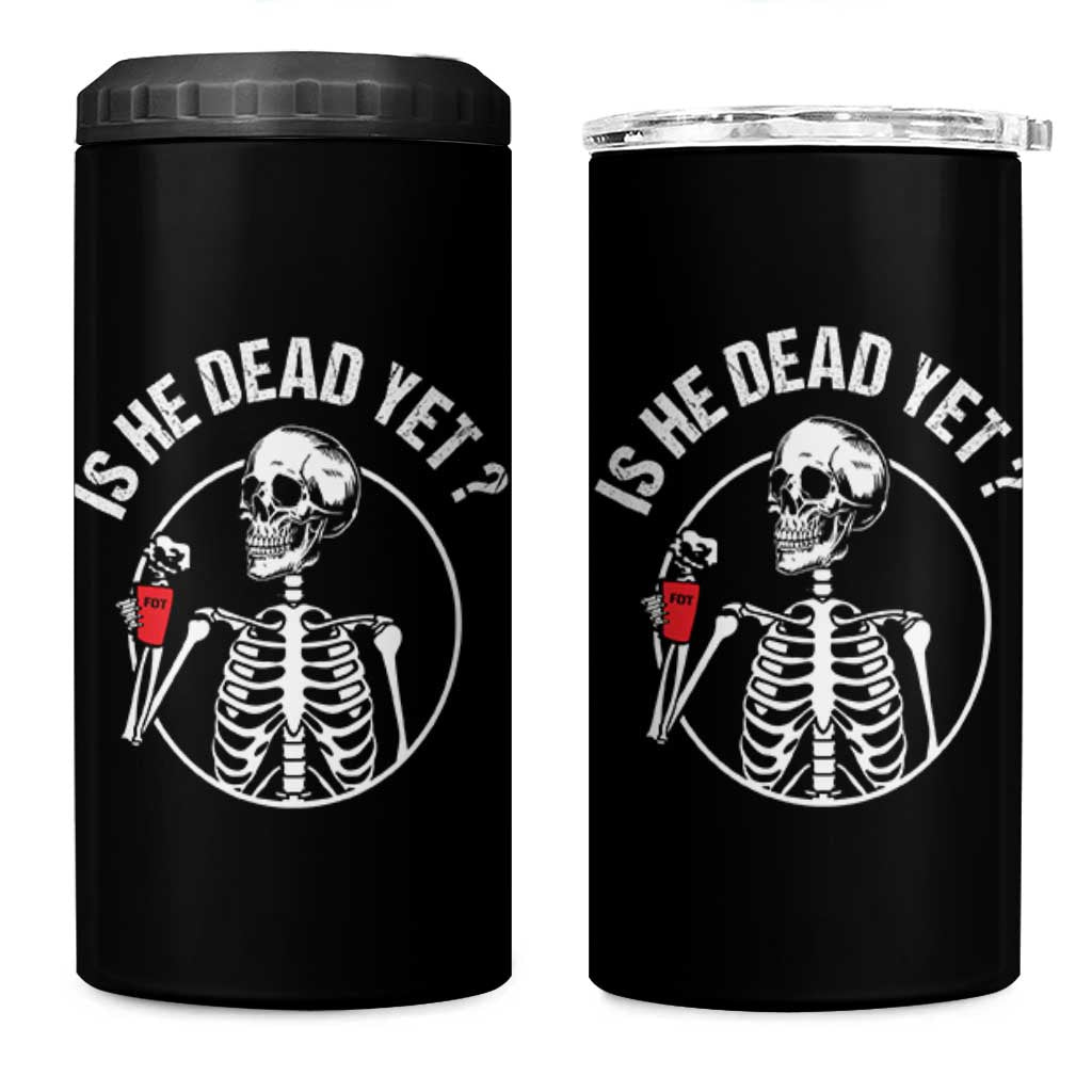 Is He Dead Yet Subtle FDT 4 in 1 Can Cooler Tumbler Funny Skeleton Drinking Coffee