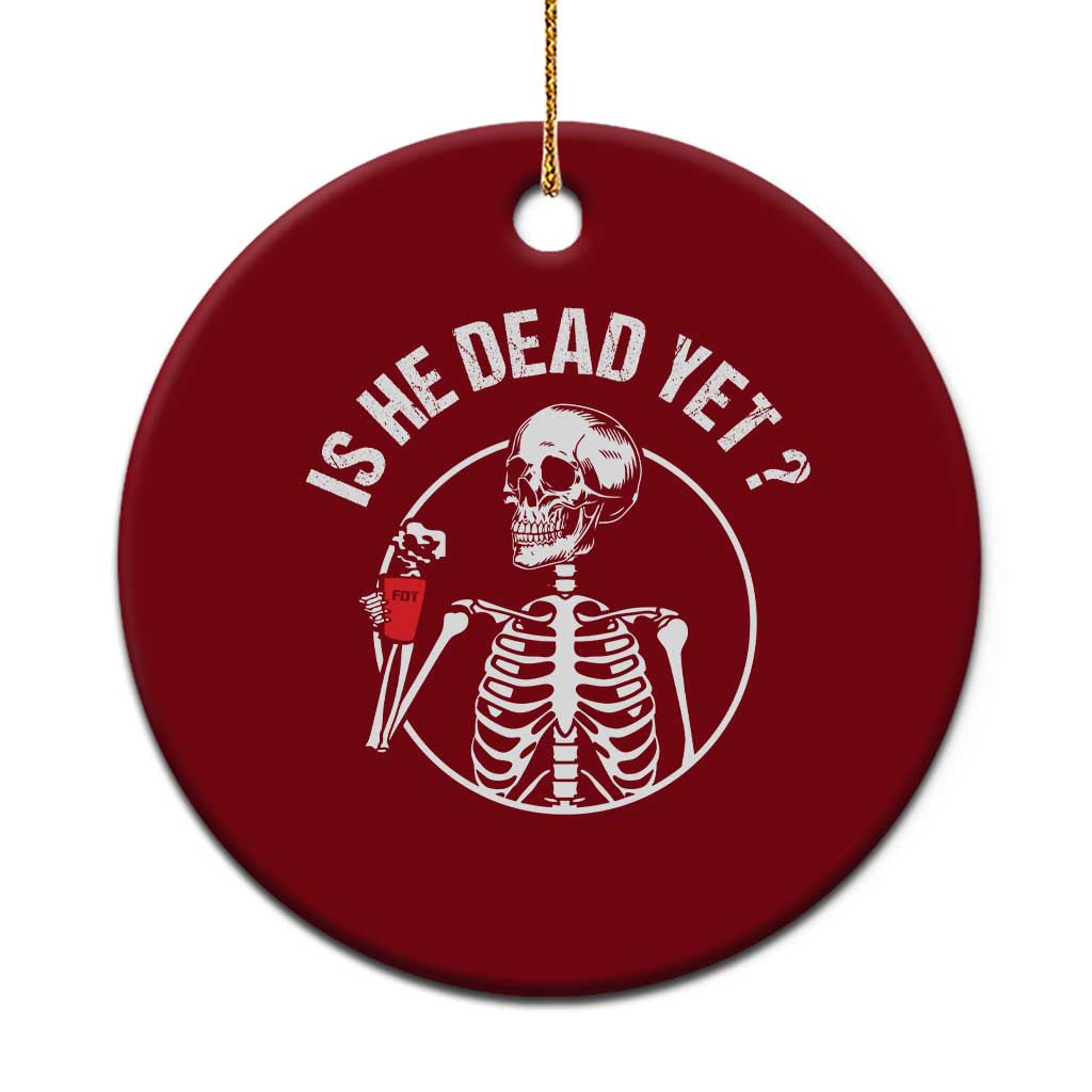 Is He Dead Yet Subtle FDT Ceramic Ornament Funny Skeleton Drinking Coffee - Wonder Print Shop