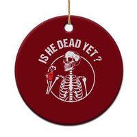 Is He Dead Yet Subtle FDT Ceramic Ornament Funny Skeleton Drinking Coffee - Wonder Print Shop