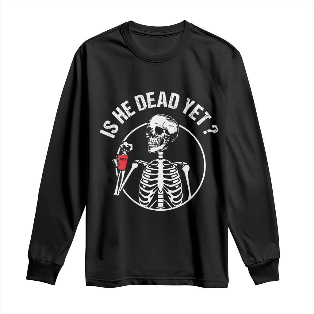 Is He Dead Yet Subtle FDT Long Sleeve Shirt Funny Skeleton Drinking Coffee