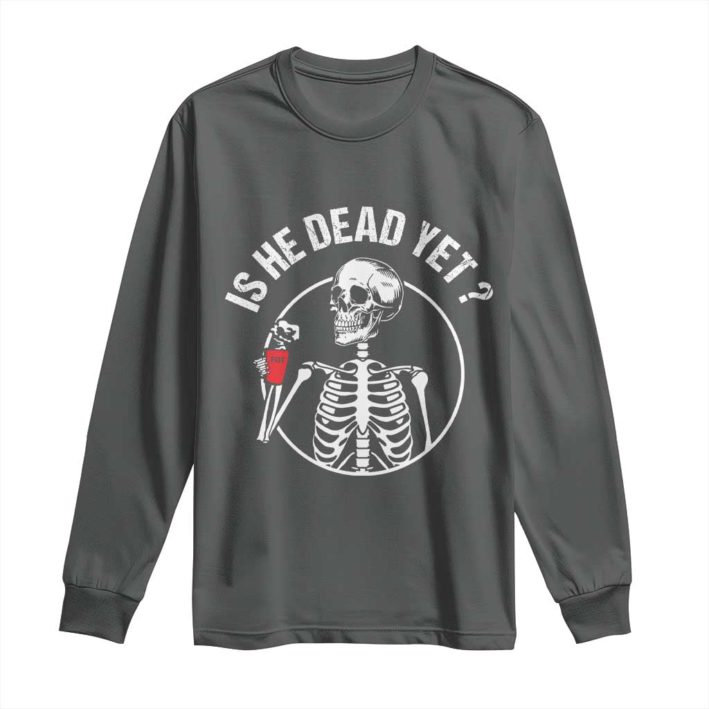 Is He Dead Yet Subtle FDT Long Sleeve Shirt Funny Skeleton Drinking Coffee