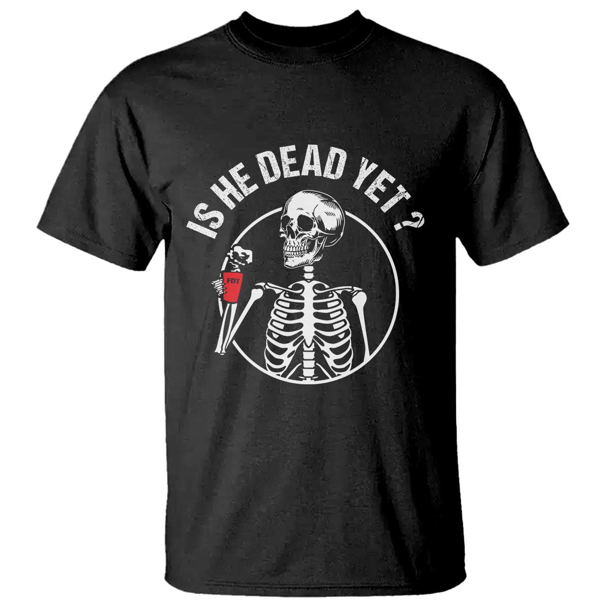 Is He Dead Yet Subtle FDT T Shirt Funny Skeleton Drinking Coffee