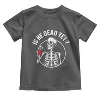 Is He Dead Yet Subtle FDT Toddler T Shirt Funny Skeleton Drinking Coffee