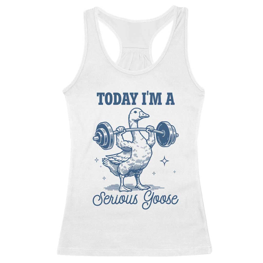 Funny Workout Silly Goose Racerback Tank Top Today I'm A Serious Goose Lifting Weights Gym