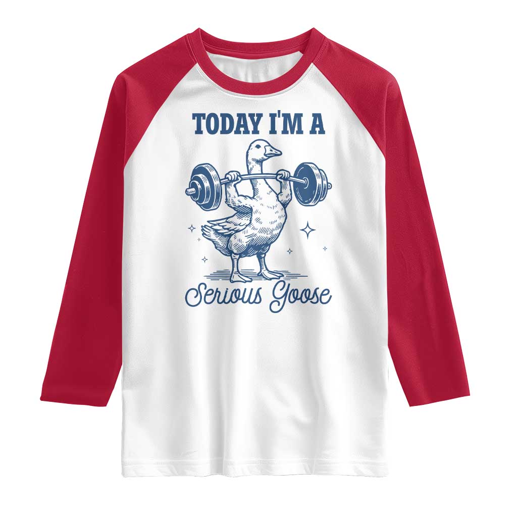 Funny Workout Silly Goose Raglan Shirt Today I'm A Serious Goose Lifting Weights Gym
