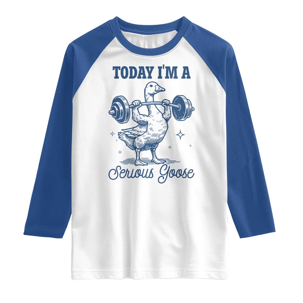 Funny Workout Silly Goose Raglan Shirt Today I'm A Serious Goose Lifting Weights Gym